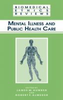 Mental Illness and Public Health Care (Biomedical Ethics Reviews) 1588290212 Book Cover