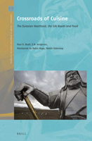 Crossroads of Cuisine The Eurasian Heartland, the Silk Roads and Food (Crossroads - History of Interactions Across the Silk Routes, 2) 9004432051 Book Cover