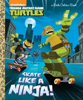 Skate Like a Ninja! (Teenage Mutant Ninja Turtles) 0399557962 Book Cover