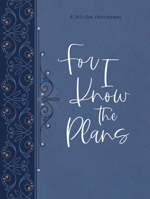 For I Know the Plans ziparound devotional: A 365-Day Devotional 1424563798 Book Cover