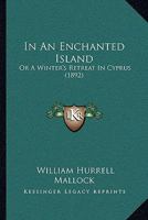 In an Enchanted Island Or A Winter's Retreat In Cyprus 1437140254 Book Cover