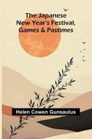 The Japanese New Year'S Festival, Games And Pastimes 937177388X Book Cover