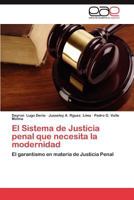 El Sistema de Justicia Penal Que Necesita La Modernidad 3659025127 Book Cover