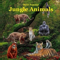 Most Popular Jungle Animals Kids Book: Great Children’s Book About Animals of the Jungle 1965098304 Book Cover