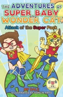 The Adventures of Super Baby and Wonder Cat: Attack of the Super Pack B0BJQBFCD5 Book Cover