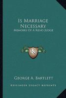 Is Marriage Necessary: Memoirs Of A Reno Judge 1163176583 Book Cover
