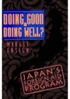 Doing Good or Doing Well: Japan's Foreign Aid Program 0231081448 Book Cover