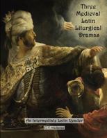 Three Medieval Latin Liturgical Dramas: The Three Students, The Play of Daniel & Hildegard of Bingen’s The Play of the Virtues 1491013524 Book Cover