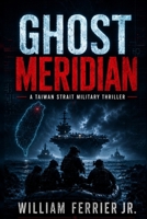 Ghost Meridian: A Taiwan Strait Military Thriller B0H6G4FM9W Book Cover
