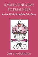 A Valentine's Day to Remember: An Our Life in Snowflake Falls Story B083XVJH7B Book Cover