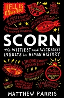 Scorn: The Wittiest and Wickedest Insults in Human History 1781257299 Book Cover