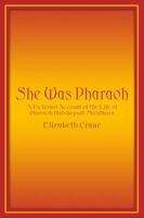 She Was Pharaoh: A Fictional Account Of The Life Of Pharaoh Hatshepsut Ma'atkara 1434962377 Book Cover