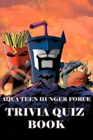Aqua Teen Hunger Force: Trivia Quiz Book B08FNK8VQJ Book Cover