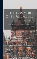 The Commerce Of St. Petersburg: With A Brief Description Of The Trade Of The Russian Empire 1018830529 Book Cover