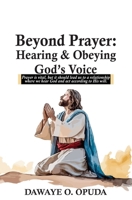 Beyond Prayer: Hearing & Obeying God’s Voice B0H5BJD7KC Book Cover
