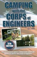 Camping with the Corps of Engineers: The Complete Guide to Campgrounds Owned and Operated by the U.S. Army Corps of Engineers 093787745X Book Cover