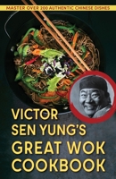 Victor Sen Yung's Great Wok Cookbook - from Hop Sing, the Chinese Cook in the Bonanza TV Series 0840213107 Book Cover