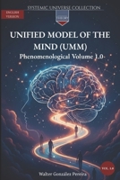 Unified Model of the Mind (UMM) 1.0: Phenomenological Volume 1.0 B0FV8W1LFF Book Cover
