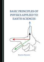 Basic Principles of Physics Applied to Earth Sciences 152753331X Book Cover
