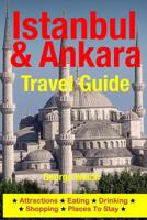 Istanbul & Ankara Travel Guide: Attractions, Eating, Drinking, Shopping & Places To Stay 1500324752 Book Cover