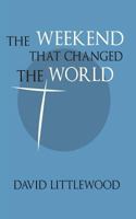 The Weekend That Changed The World 0992842905 Book Cover