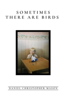 Sometimes There Are Birds B0BYR2WZ9W Book Cover