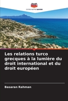 Les relations turco grecques à la lumière du droit international et du droit européen (French Edition) 6205851628 Book Cover