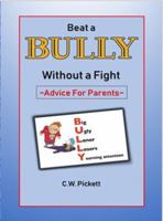 Beat a Bully Without a Fight: Advice for Parents 1732235511 Book Cover