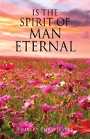 Is the Spirit of Man Eternal 1662823649 Book Cover