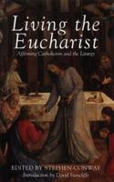 Living the Eucharist (Affirming Catholicism Conference Papers) 0232524211 Book Cover