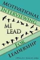 Motivational Interviewing for Leadership: Mi-Lead 1542447682 Book Cover