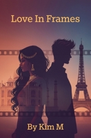 Love In Frames B0GDK9K4QL Book Cover