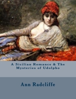 The Mysteries of Udolpho; And, a Sicilian Romance 1973864983 Book Cover