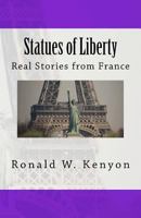 Statues of Liberty: Real Stories from France 148020806X Book Cover