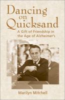 Dancing on Quicksand: A Gift of Friendship in the Age of Alzheimer's 1555663214 Book Cover