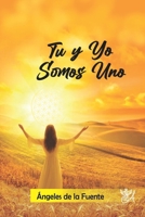 Tú y Yo Somos Uno: Una guía canalizada para recordar el propósito del alma B0G478PXHW Book Cover
