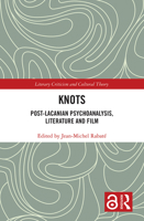 Knots: Post-Lacanian Psychoanalysis, Literature and Film 1032239905 Book Cover