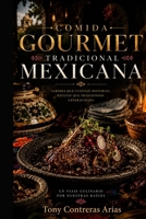 COCINA TRADICIONAL GOURMET MEXICANA: SABORES QUE CUENTAN HISTORIAS, RECETAS QUE TRASCIENDEN GENERACIONES (Spanish Edition) B0H9XGHJJ4 Book Cover