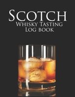 Scotch Whisky Tasting Logbook: A Logbook for Recording and Rating the Nose, Palate, Finish of Your Favorite Whisky 1655682652 Book Cover