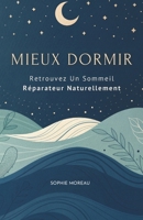 Mieux Dormir: Retrouvez Un Sommeil Réparateur Naturellement (French Edition) B0GHQHL1JZ Book Cover