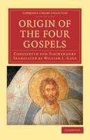 Origin of the Four Gospels 1432534017 Book Cover