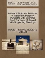 Andrew J. Moloney, Petitioner, v. Marjorie H. Moloney (Ailworth). U.S. Supreme Court Transcript of Record with Supporting Pleadings 1270352385 Book Cover