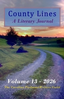 County Lines: a Literary Journal: Volume 13 - 2026 Issue B0FXWLB4Z1 Book Cover