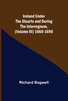 Ireland Under the Stuarts and During the Interregnum. --; 3 9356701385 Book Cover