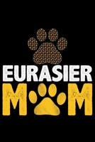 Eurasier Mom: Cool Eurasier Dog Journal Notebook - Gifts Idea for Eurasier Dog Lovers Notebook for Men & Women. 1661998917 Book Cover