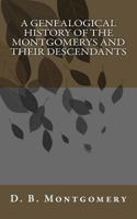 A Genealogical History of the Montgomerys and their Descendants 1514742616 Book Cover