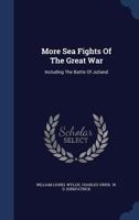 More Sea Fights of the Great War, Including the Battle of Jutland 1340149850 Book Cover