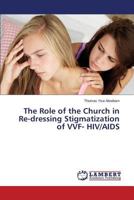 The Role of the Church in Re-dressing Stigmatization of VVF- HIV/AIDS 3659449407 Book Cover