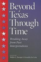 Beyond Texas Through Time: Breaking Away from Past Interpretations 1603442359 Book Cover