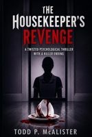Housekeeper’s Revenge: A Twisted Psychological Thriller with a Killer Ending B0GZW4PS1X Book Cover